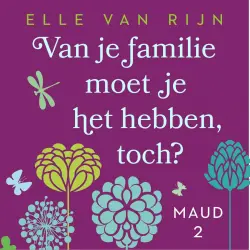 Cover - Elle van Rijn - Maud - Deel 2 - Van je familie moet je het hebben, toch?
