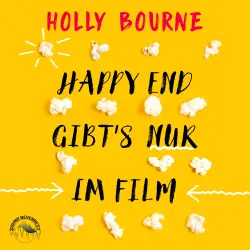 Cover - Holly Bourne - Happyend gibt's nur im Film