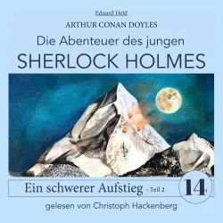 Cover - Sir Arthur Conan Doyle - Die Abenteuer des jungen Sherlock Holmes - Folge 14 - Sherlock Holmes: Ein schwerer Aufstieg - Teil 2