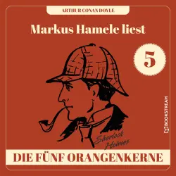 Cover - Sir Arthur Conan Doyle - Markus Hamele liest Sherlock Holmes - Folge 5 - Die fünf Orangenkerne