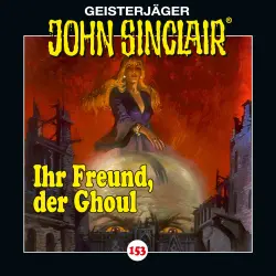 Cover - John Sinclair -  Folge 153 - Ihr Freund, der Ghoul