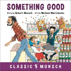 Cover - Robert Munsch - Something Good - Classic Munsch Audio