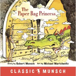 Cover - Robert Munsch - The Paper Bag Princess - Classic Munsch Audio