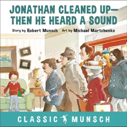 Cover - Robert Munsch - Jonathan Cleaned Up - Classic Munsch Audio