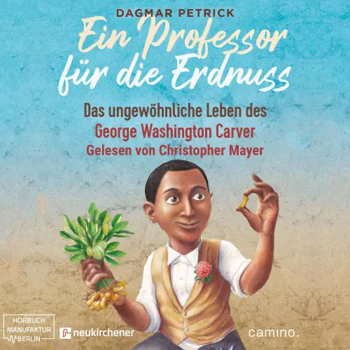 Cover von Dagmar Petrick - Ein Professor für die Erdnuss - Das ungewöhnliche Leben des George Washington Carver