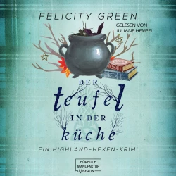 Cover - Felicity Green - Highland-Hexen-Krimis - Band 3 - Der Teufel in der Küche