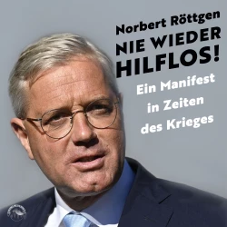 Cover - Norbert Röttgen - Nie wieder hilflos! - Ein Manifest in Zeiten des Krieges