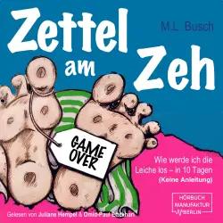 Cover - M.L. Busch - Zettel am Zeh - Wie werde ich die Leiche los in zehn Tagen