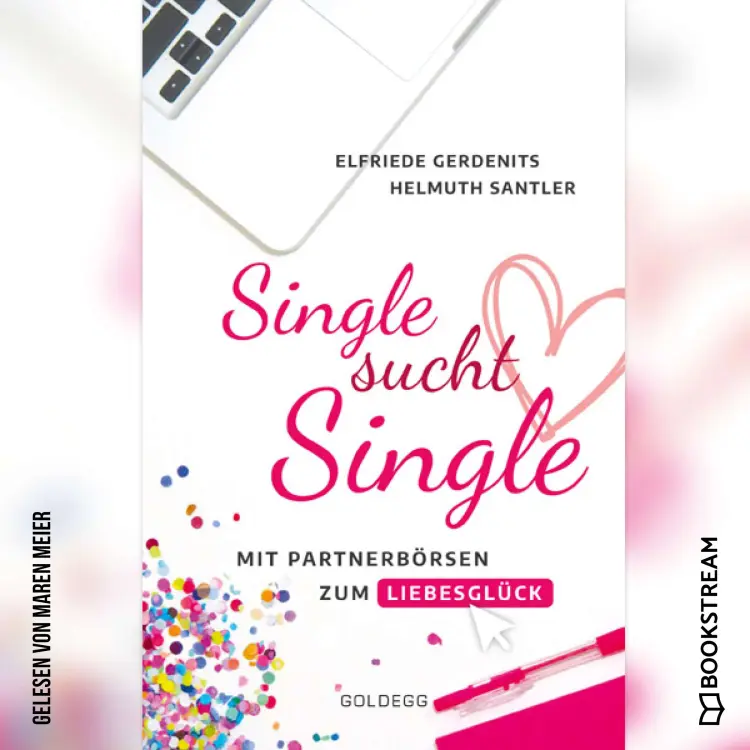 Cover von Elfriede Gerdenits - Single sucht Single - Mit Partnerbörsen zum Liebesglück