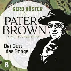 Cover - Gilbert Keith Chesterton - Gerd Köster liest Pater Brown - Band 8 - Der Gott des Gonges