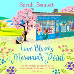 Cover - Sarah Bennett - Love Blooms at Mermaids Point - Mermaids Point, Book 4