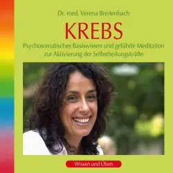 Cover - Dr. med. Verena Breitenbach - Krebs: Psychosomatisches Basiswissen und geführte Meditation zur Aktivierung der Selbstheilungskräfte