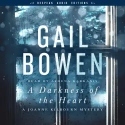 Cover - Gail Bowen - A Joanne Kilbourn Mystery - Book 18 - A Darkness of the Heart