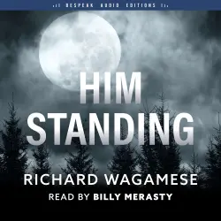 Cover - Richard Wagamese - Him Standing