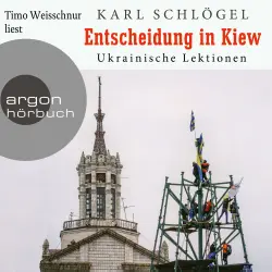 Cover - Karl Schlögel - Entscheidung in Kiew - Ukrainische Lektionen