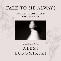Cover - HSH Prince Alexi Lubomirski - Talk to Me Always - Poetry, Prose, and Photography