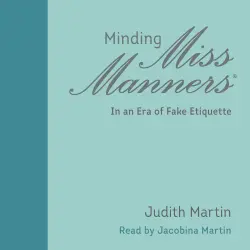 Cover - Judith Martin - Minding Miss Manners - In an Era of Fake Etiquette