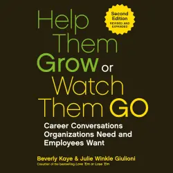 Cover - Beverly Kaye - Help Them Grow or Watch Them Go - Career Conversations Organizations Need and Employees Want