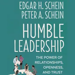 Cover - Edgar H. Schein - Humble Leadership - The Power of Relationships, Openness, and Trust