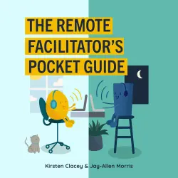 Cover - Kirsten Clacey - The Remote Facilitator's Pocket Guide