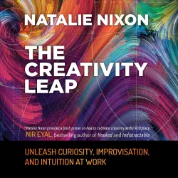 Cover - Natalie Nixon - The Creativity Leap - Unleash Curiosity, Improvisation, and Intuition at Work
