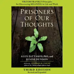 Cover - Alex Pattakos - Prisoners of Our Thoughts - Viktor Frankl's Principles for Discovering Meaning in Life and Work