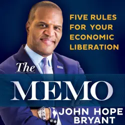 Cover - John Hope Bryant - The Memo - Five Rules for Your Economic Liberation