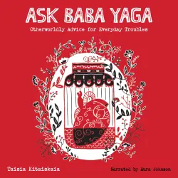 Cover - Taisia Kitaiskaia - Ask Baba Yaga - Otherworldly Advice for Everyday Troubles