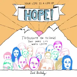 Cover - Lord Birthday - Your Life Is a Life of Hope! - Thoughts on Things That Make Life Worth Living