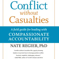 Cover - Nate Regier - Conflict without Casualties - A Field Guide for Leading with Compassionate Accountability
