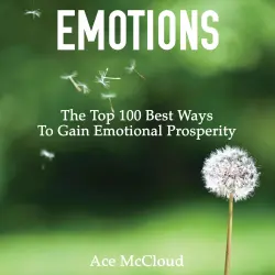 Cover - Ace McCloud - Emotions - The Top 100 Best Ways To Gain Emotional Prosperity