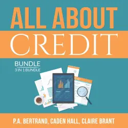 Cover - P.A. Bertrand - All About Credit Bundle: 3 in 1 Bundle - Understanding Credit, Credit Score and Credit Repair Bible