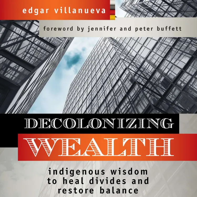 Cover von Edgar Villanueva - Decolonizing Wealth - Indigenous Wisdom to Heal Divides and Restore Balance