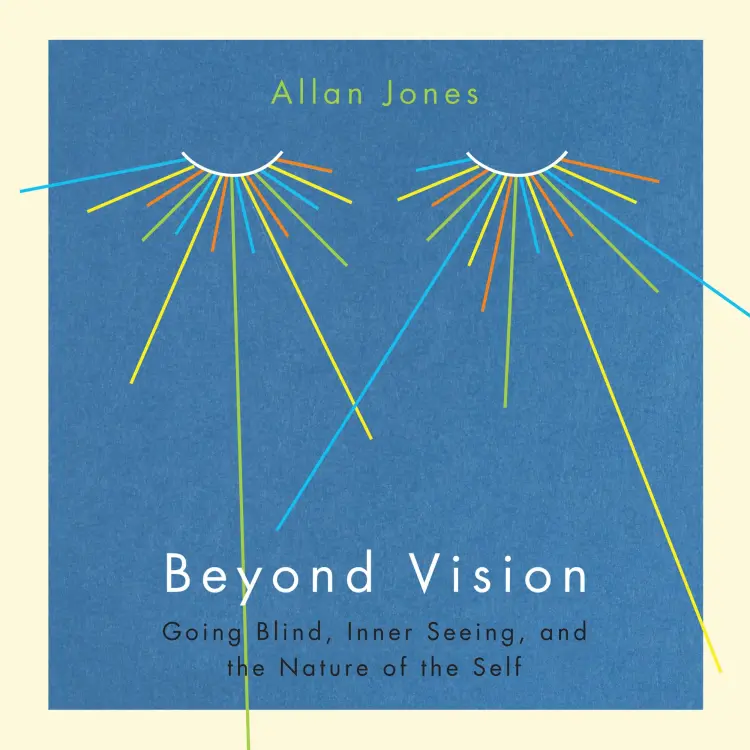 Cover von Allan Jones - Beyond Vision - Going Blind, Inner Seeing, and the Nature of the Self