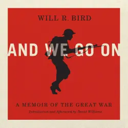 Cover - Will R. Bird - And We Go On - A Memoir of the Great War