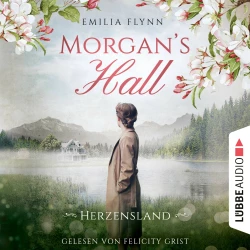 Cover - Emilia Flynn - Die Morgan-Saga - Teil 1 - Morgan's Hall - Herzensland