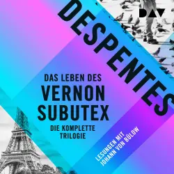 Cover - Virginie Despentes - Das Leben des Vernon Subutex - Die komplette Trilogie