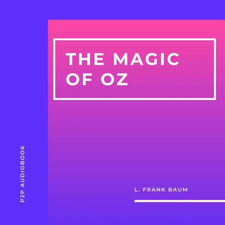 Cover von L. Frank Baum - The Magic of Oz