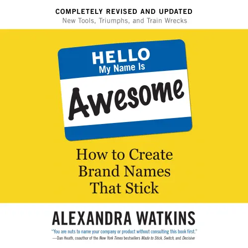 Cover von Alexandra Watkins - Hello, My Name Is Awesome - How to Create Brand Names That Stick