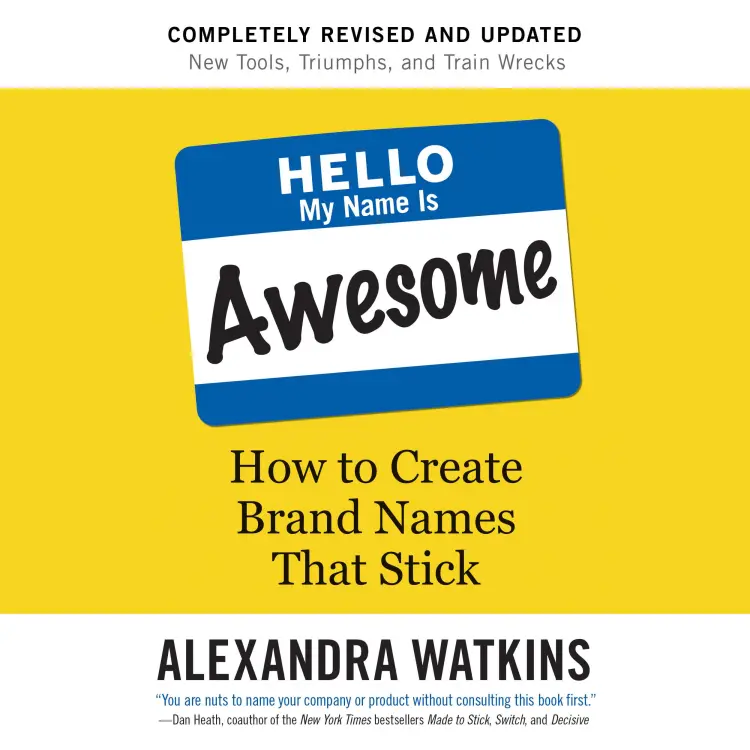 Cover von Alexandra Watkins - Hello, My Name Is Awesome - How to Create Brand Names That Stick
