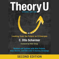 Cover - Otto Scharmer - Theory U - Leading from the Future as It Emerges