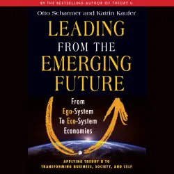 Cover - Otto Scharmer - Leading from the Emerging Future - From Ego-System to Eco-System Economies