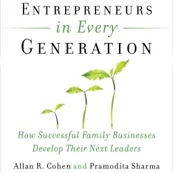 Cover - Allan Cohen - Entrepreneurs in Every Generation - How Successful Family Businesses Develop Their Next Leaders