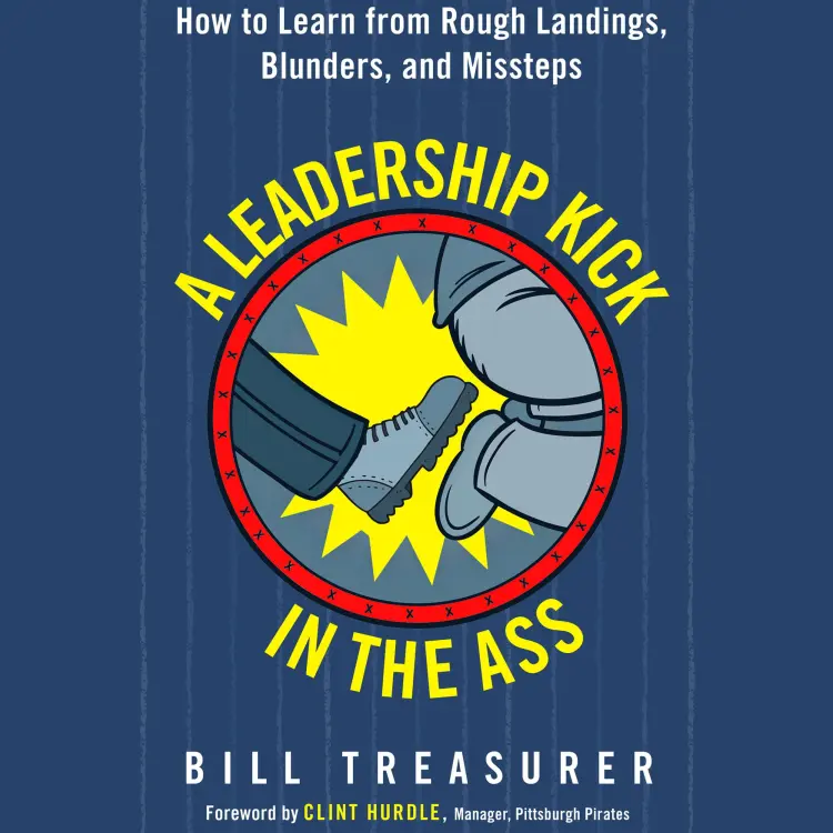 Cover von Bill Treasurer - A Leadership Kick in the Ass - How to Learn from Rough Landings, Blunders, and Missteps