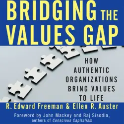 Cover - R. Edward Freeman - Bridging the Values Gap - How Authentic Organizations Bring Values to Life