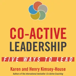 Cover - Karen Kimsey-House - Co-Active Leadership - Five Ways to Lead