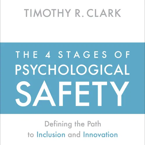 Cover von Timothy R. Clark - The 4 Stages of Psychological Safety - Defining the Path to Inclusion and Innovation
