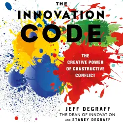 Cover - Jeff DeGraff - The Innovation Code - The Creative Power of Constructive Conflict