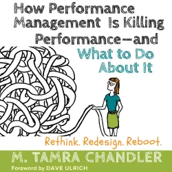 Cover - M. Tamra Chandler - How Performance Management Is Killing Performance - and What to Do About It - Rethink, Redesign, Reboot
