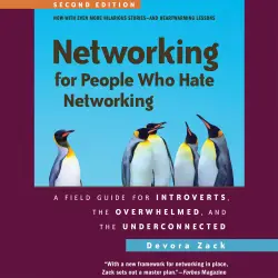 Cover - Devora Zack - Networking for People Who Hate Networking, Second Edition - A Field Guide for Introverts, the Overwhelmed, and the Underconnected